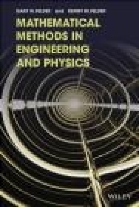 Mathematical Methods in Engineering and Physics Kenny Felder, Gary Felder