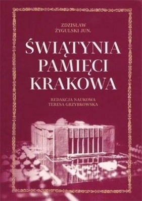 Świątynia pamięci Krakowa - Zdzisław Żygulski jun.