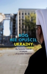  Bóg nie opuścił Ukrainy.Abp Światosław Szewczuk w rozmowie z