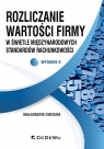 Rozliczanie wartości firmy w świetle międzynarodowych standardów Małgorzata Cieciura