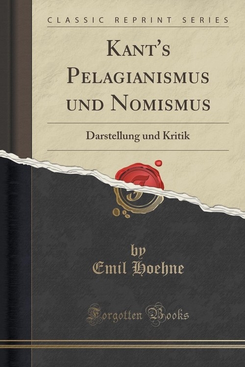 Kant's Pelagianismus und Nomismus Hoehne Emil