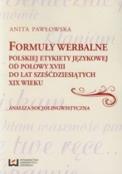 Formuły werbalne polskiej etykiety językowej od połowy XVIII do lat sześćdziesiątych XIX wieku