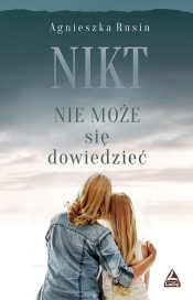 Nikt nie może się dowiedzieć - Agnieszka Rusin