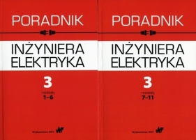 Poradnik inżyniera elektryka Tom 3 rozdziały 1-6 i 7-11