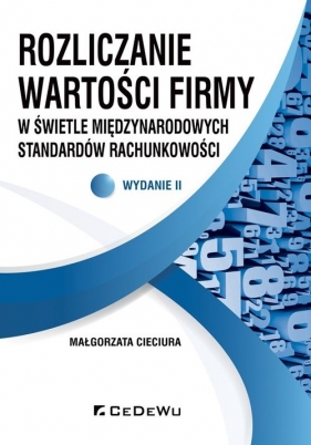 Rozliczanie wartości firmy w świetle międzynarodowych standardów rachunkowości - Małgorzata Cieciura
