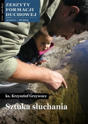 Zeszyty Formacji Duchowej nr 67 Sztuka słuchania - Krzysztof Grzywocz