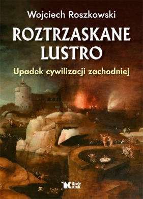 Roztrzaskane lustro. (Uszkodzona okładka) - Wojciech Roszkowski