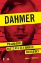Dahmer. Prawdziwa historia seryjnego mordercy - Anne E. Schwartz