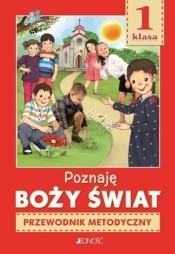 Poznaję Boży świat. Religia - przewodnik metodyczny dla 1. klasy szkoły podstawowej. - Krzysztof Mielnicki, Elżbieta Kondrak, Ewelina Parszewska