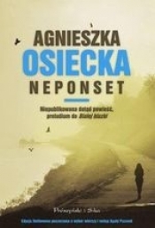 Neponset Niepublikowana dotąd powieść, preludium do Białej bluzki - Osiecka Agnieszka