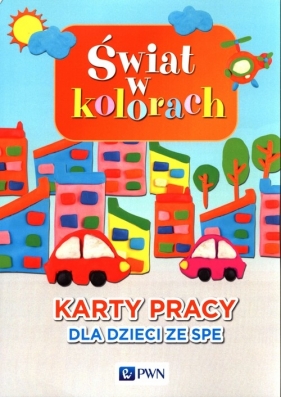Świat w kolorach Karty pracy dla dzieci ze SPE - Opracowanie zbiorowe