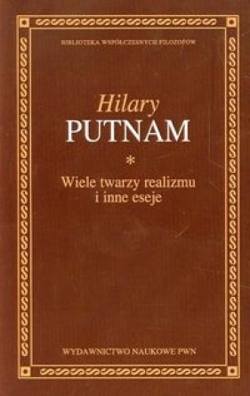Wiele twarzy realizmu i inne eseje - Putnam Hilary