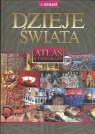 Dzieje świata. Atlas ilustrowany  Sienkiewicz Witold (red.)