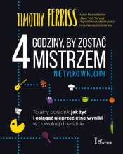 4 godziny, by zostać mistrzem nie tylko w kuchni. - Timothy Ferriss
