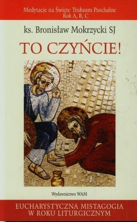 To czyńcie - Bronisław Mokrzycki