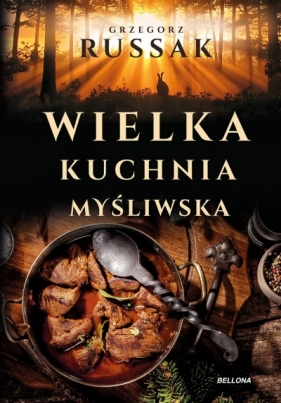 Wielka kuchnia myśliwska - Grzegorz Russak
