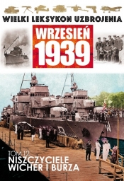 Wielki Leksykon Uzbrojenia Wrzesień 1939 Tom 12 Niszczyciele Wicher i Burza - <br />