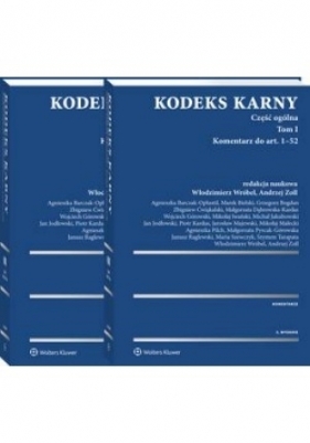 Kodeks Karny. Komentarz tom 1 część ogólna - Szymon Tarapata, Andrzej Zoll, Mikołaj Iwański, Włodzimierz Wróbel, Agnieszka Barczak-Oplustil, Maria Szewczyk, Janusz Raglewski, Małgorzata Pyrcak-Górowska, Agnieszka Pilch, Mikołaj Małecki, Piotr Kardas, Marek Bielski, Grzegorz Bogdan, Zbigniew Ćwiąkalski, Małgorzata Dąbrowska-Kardas, Wojciech Górowski, Michał Jakubowski, Jan Jodłowski, Jarosław Majewski