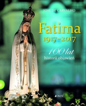 Fatima 1917-2017 - Carvalho José