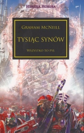 Tysiąc synów. Wszystko to pył. Cykl Herezja Horusa. Tom 12 - Graham McNeill