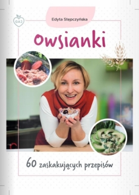 Owsianki. 60 zaskakujących przepisów - Edyta Stępczyńska