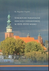 Struktury parafialne diecezji chełmskiej w XVII-XVIII wieku