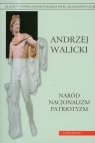 Naród Nacjonalizm Patriotyzm  Walicki Andrzej