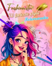 Fashionista w świecie stylu - Kolorowanka - Opracowanie zbiorowe