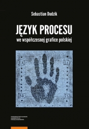 Język procesu we współczesnej grafice polskiej - Sebastian Dudzik
