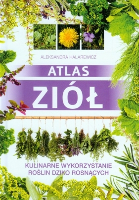 Atlas ziół - Halarewicz Aleksandra