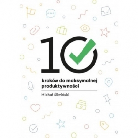 10 kroków do maksymalnej produktywności - Śliwiński Michał