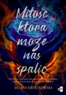 Miłość, która może nas spalić Milena Kwiatkowska