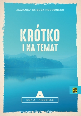 Krótko i na temat Rok A - niedziele. - Ks. Pogodny