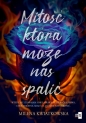 Miłość, która może nas spalić - Milena Kwiatkowska