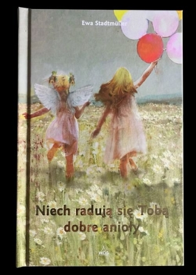 Niech radują się Tobą dobre anioły - Ewa Stadtmüller