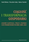 Ciągłość i transformacja gospodarki Zasoby kapitału, pracy, energii i Glikman Paweł