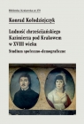 Ludność chrześcijańskiego Kazimierza pod Krakowem w XVIII wieku Konrad Kołodziejczyk