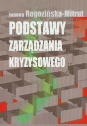 Podstawy zarządzania kryzysowego - Rogozińska-Mitrut Joanna