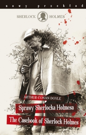 Sherlock Holmes. Sprawy Sherlocka Holmesa / The Casebook of Sherlock Holmes - Arthur Conan Doyle
