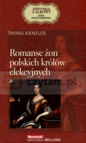 Romanse żon polskich królów elekcyjnych. Seria kolekcjonerska: Historia z Alkowy. Tom 4 - Iwona Kienzler