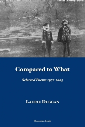 Compared to What. Selected Poems 1971-2003 - Duggan Laurie