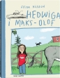 Hedwiga i Maks-Olof - Frida Nilsson, Anke Kuhl