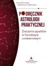 Podręcznik astrologii praktycznej. Znaczenie aspektów w horoskopie Gałązkiewicz-Gołębiewska Jolanta Romualda