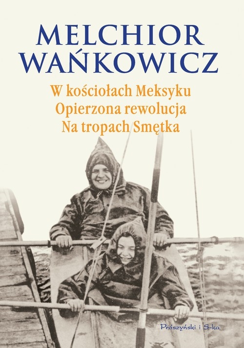 W kościołach Meksyku Opierzona rewolucja Na tropach Smętka