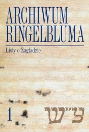 Archiwum Ringelbluma Konspiracyjne Archiwum Getta Warszawy, t. 1, Listy o Zagładzie