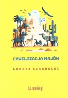 Cywilizacja Majów - Łukasz Czarnecki