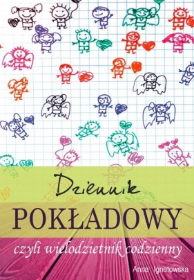 Dziennik pokładowy czyli wielodzietnik codzienny - Ignatowska Anna<br />