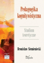 Pedagogika kognitywistyczna - Siemieniecki Bronisław