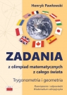 Zadania z olimpiad matematycznych z całego świata Trygonometria i geometria Pawłowski Henryk