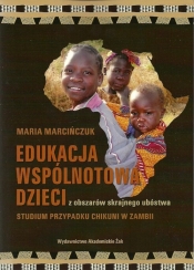 Edukacja wspólnotowa dzieci z obszarów skrajnego ubóstwa - Marcińczuk Maria